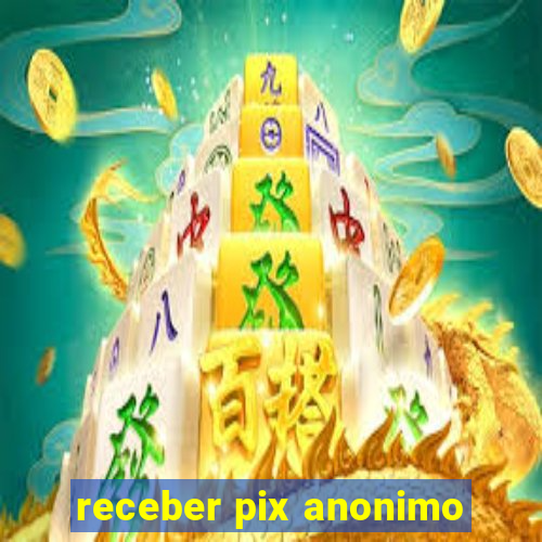 receber pix anonimo